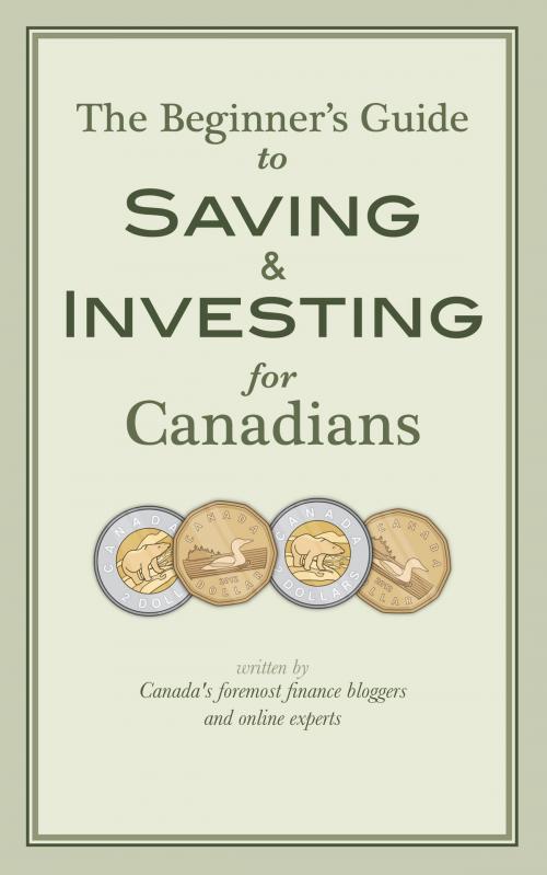 Cover of the book The Beginner's Guide to Saving & Investing for Canadians by Krystal Yee, Jim Yih, Ram Balakrishnan, Frugal Trader, Glenn Cooke, BookBaby