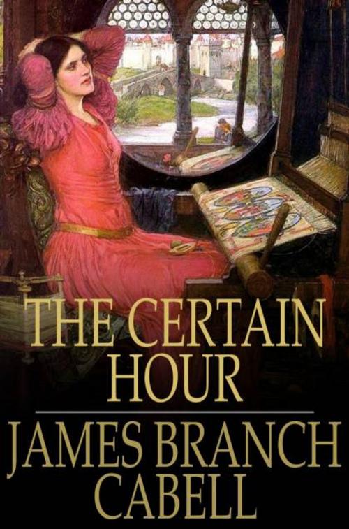 Cover of the book The Certain Hour by James Branch Cabell, The Floating Press