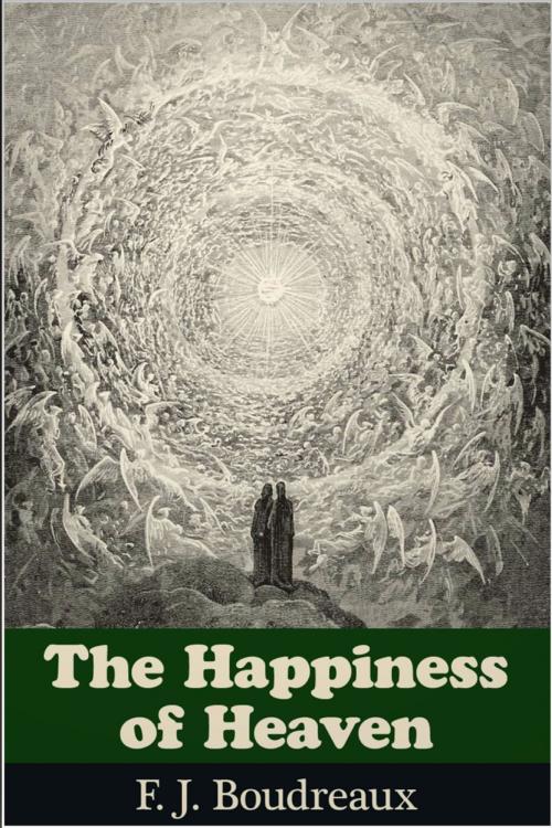 Cover of the book The Happiness of Heaven by F. J. Boudreaux, Andrews UK