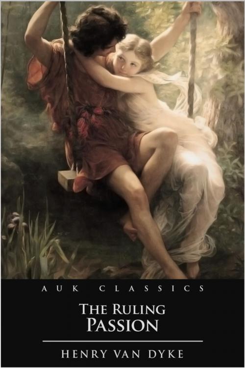 Cover of the book The Ruling Passion by Henry van Dyke, Andrews UK