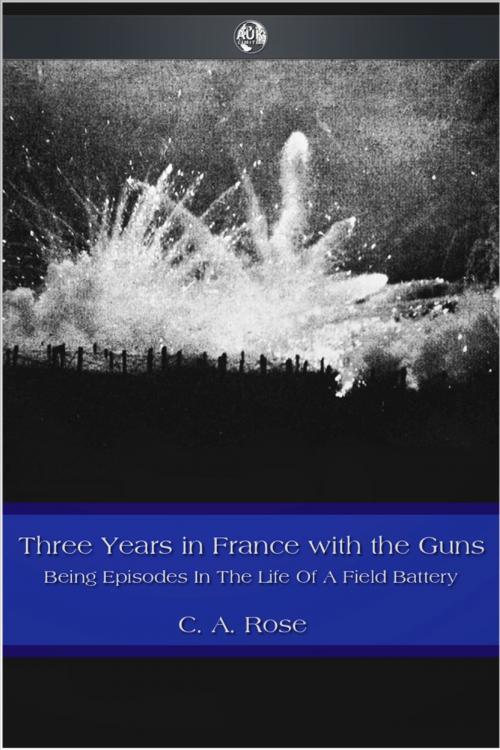 Cover of the book Three Years in France with the Guns by C. A. Rose, Andrews UK