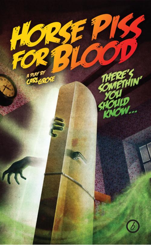 Cover of the book Horse Piss for Blood by Carl Grose, Oberon Books
