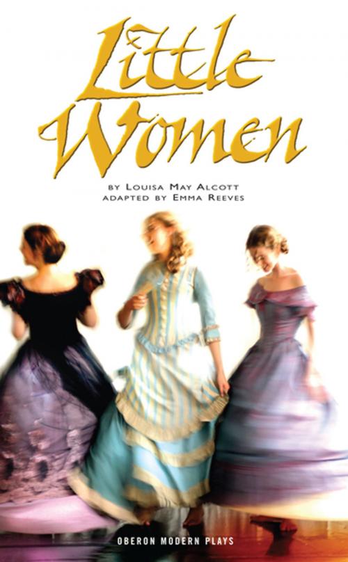 Cover of the book Little Women by Louisa May Alcott, Emma Reeves, Oberon Books