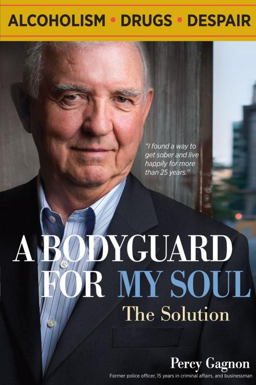 Cover of the book A Bodyguard for my Soul: The Solution by Percy Gagnon, Percy G. Publishing LLC