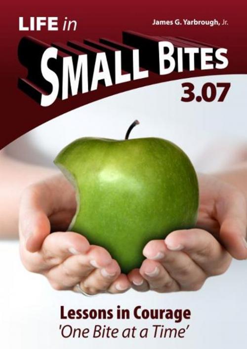 Cover of the book Life in Small Bites: 3.07 Courage by James Yarbrough Jr, James Yarbrough, Jr