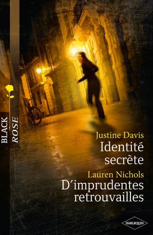 Cover of the book Identité secrète - D'imprudentes retrouvailles by Justine Davis, Lauren Nichols, Harlequin