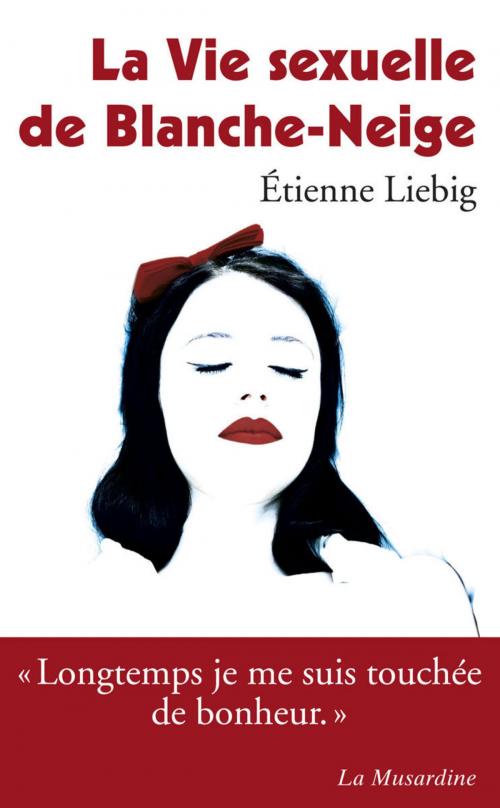 Cover of the book La vie sexuelle de Blanche-Neige by Etienne Liebig, Groupe CB