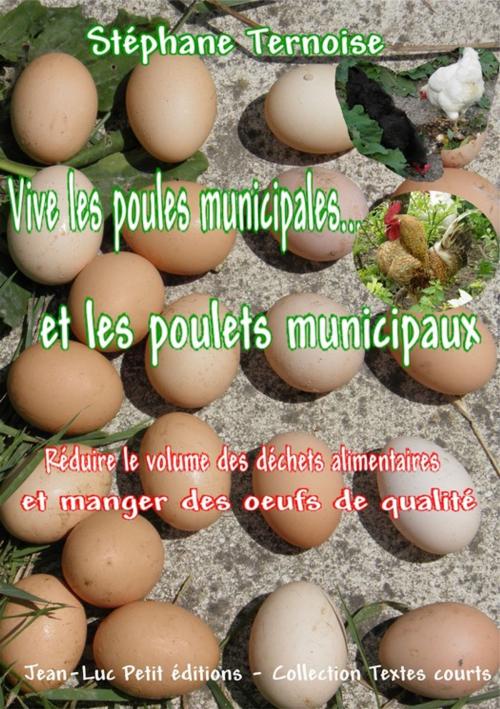 Cover of the book Vive les poules municipales... et les poulets municipaux by Stéphane Ternoise, Jean-Luc PETIT Editions