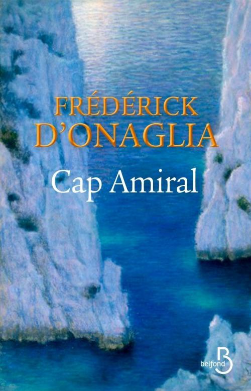 Cover of the book Cap amiral by Frédérick d' ONAGLIA, Place des éditeurs