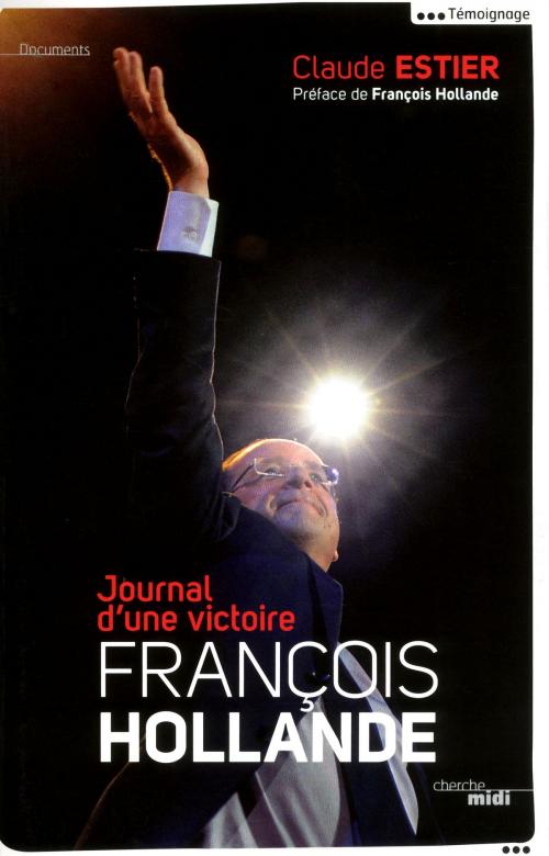 Cover of the book François Hollande by François HOLLANDE, Claude ESTIER, Cherche Midi