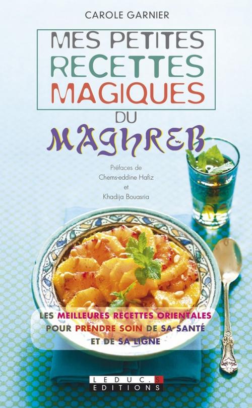 Cover of the book Mes petites recettes magiques du Maghreb by Carole Garnier, Éditions Leduc.s