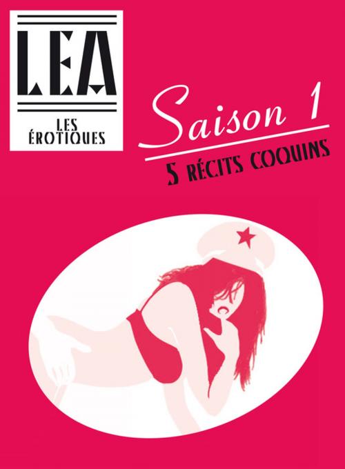 Cover of the book Les érotiques - Saison 1 by Léa Xxxxx, Les érotiques by Léa