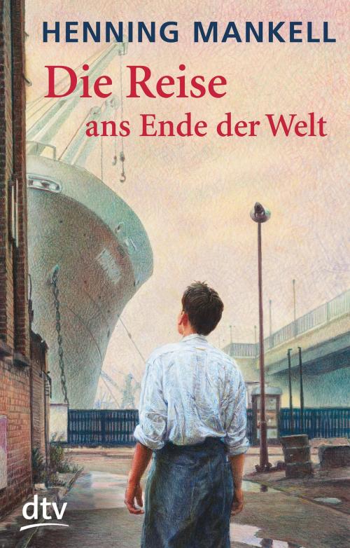 Cover of the book Die Reise ans Ende der Welt by Henning Mankell, dtv