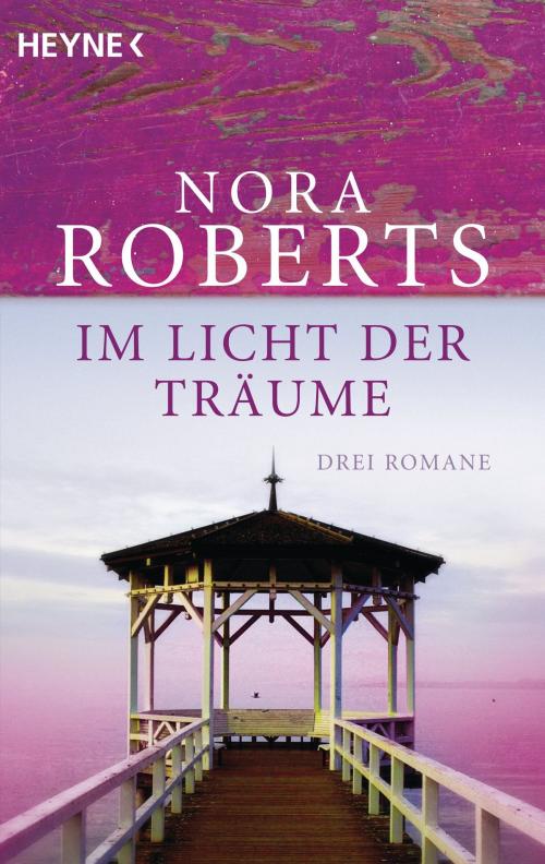 Cover of the book Im Licht der Träume by Nora Roberts, Heyne Verlag