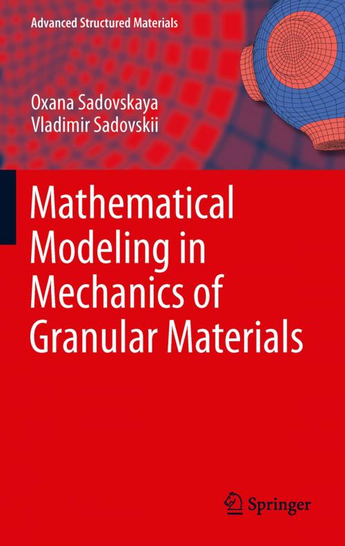 Cover of the book Mathematical Modeling in Mechanics of Granular Materials by Oxana Sadovskaya, Vladimir Sadovskii, Holm Altenbach, Springer Berlin Heidelberg