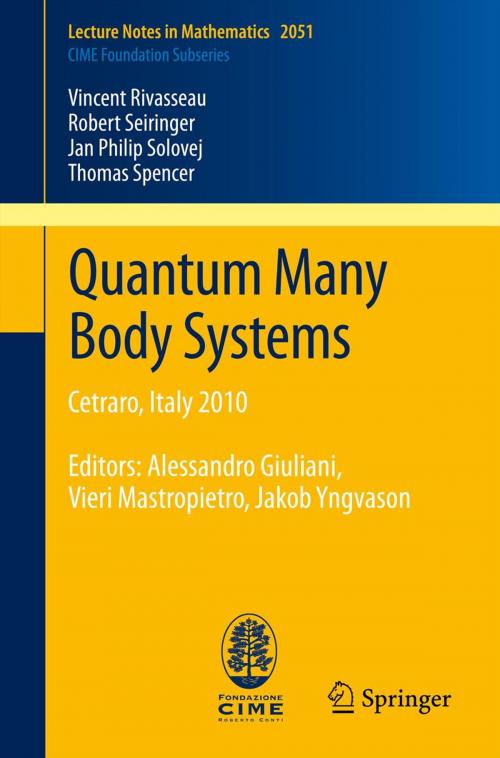 Cover of the book Quantum Many Body Systems by Vincent Rivasseau, Robert Seiringer, Jan Philip Solovej, Thomas Spencer, Alessandro Giuliani, Vieri Mastropietro, Jakob Yngvason, Springer Berlin Heidelberg