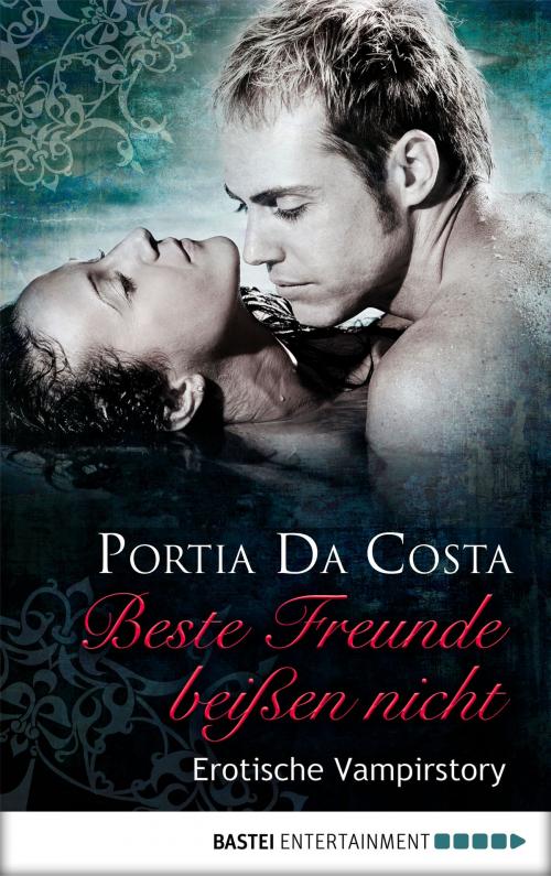 Cover of the book Beste Freunde beißen nicht by Portia Da Costa, Bastei Entertainment