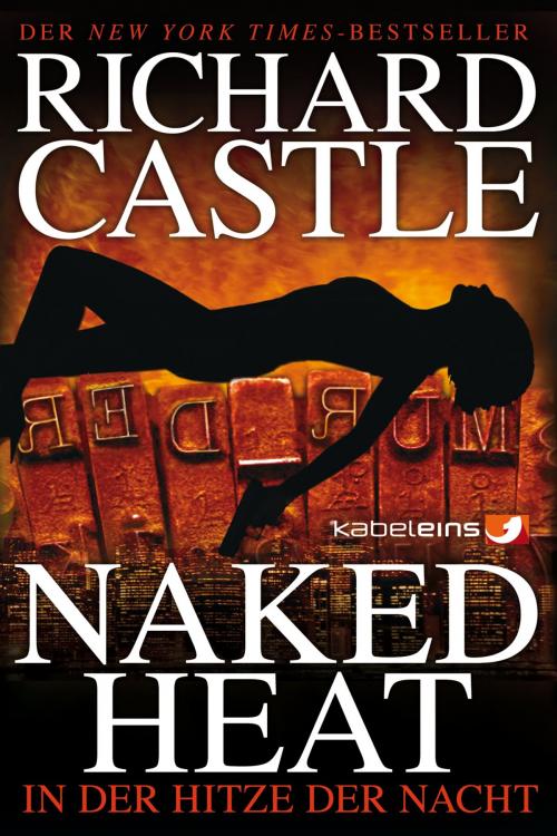 Cover of the book Castle 2: Naked Heat - In der Hitze der Nacht by Richard Castle, Cross Cult