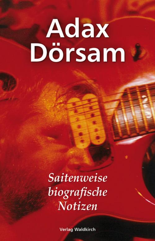 Cover of the book Saitenweise biografische Notizen by Adax Dörsam, Verlag Waldkirch