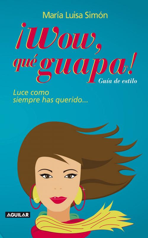 Cover of the book ¡Wow, qué guapa! by Simón María Luisa, Penguin Random House Grupo Editorial México