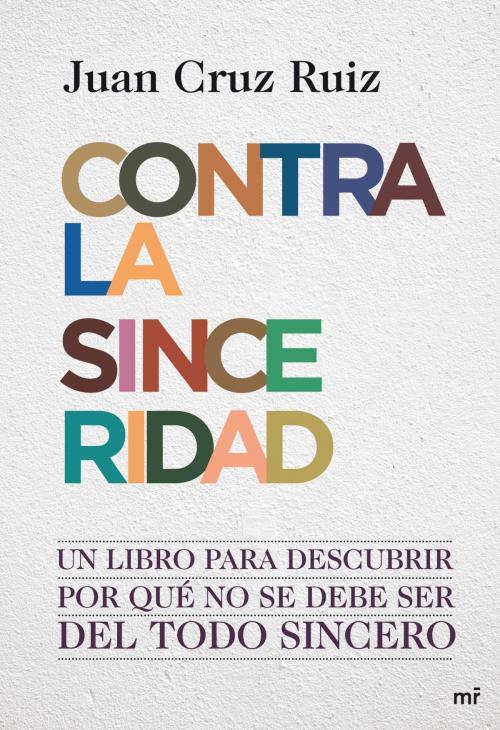 Cover of the book Contra la sinceridad by Juan Cruz Ruiz, Grupo Planeta