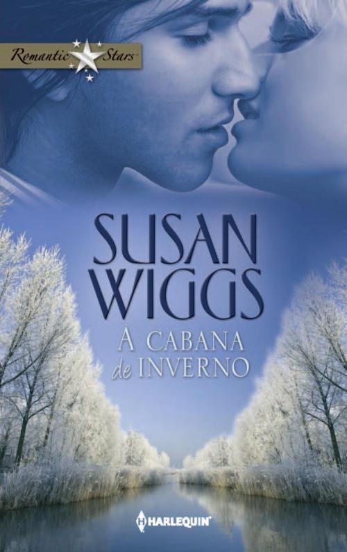 Cover of the book A cabana de inverno by Susan Wiggs, Harlequin, uma divisão de HarperCollins Ibérica, S.A.