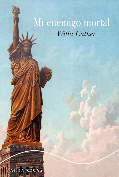 Cover of the book Mi enemigo mortal by Willa Cather, Gema Moral Bartolomé, Alba Editorial