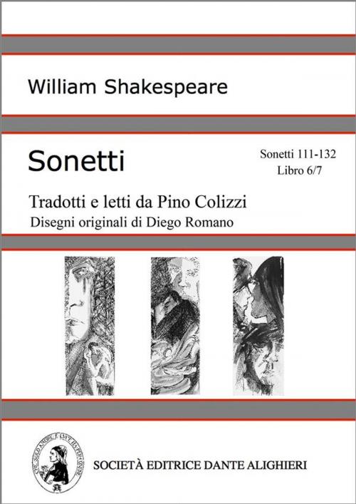 Cover of the book Sonetti - Sonetti 111-132 Libro 6/7 (versione PC o MAC) by William Shakespeare, Società Editrice Dante Alighieri
