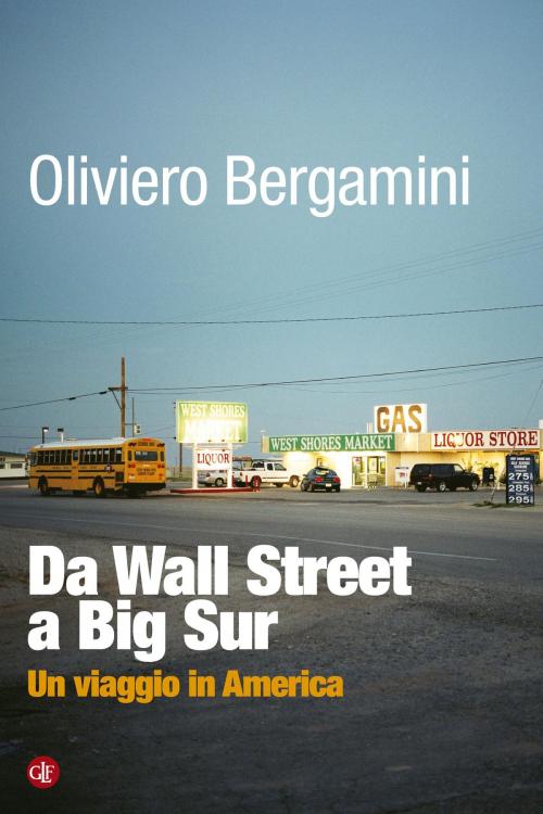 Cover of the book Da Wall Street a Big Sur by Oliviero Bergamini, Editori Laterza