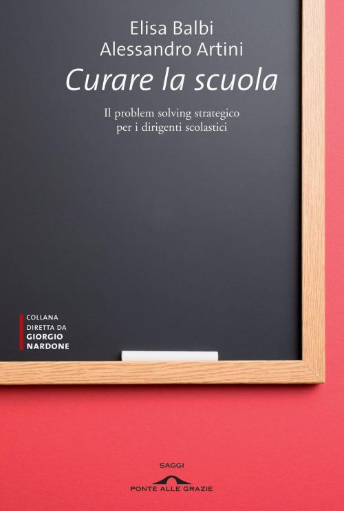 Cover of the book Curare la scuola by Elisa  Balbi, Artini Alessandro, Ponte alle Grazie