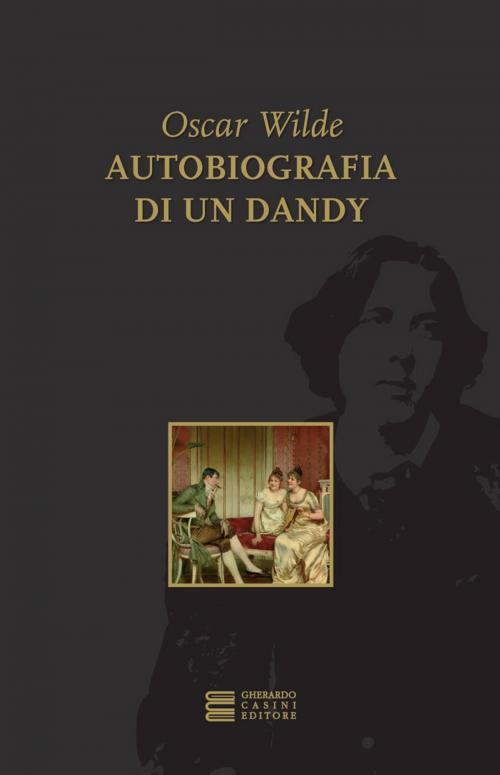 Cover of the book Autobiografia di un dandy by Oscar Wilde, Gherardo Casini Editore
