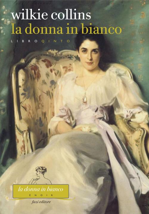 Cover of the book La donna in bianco. Libro quinto by Wilkie Collins, Fazi Editore