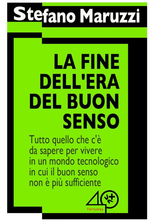 Cover of the book La Fine dell'Era del Buon Senso by Stefano Maruzzi, 40K
