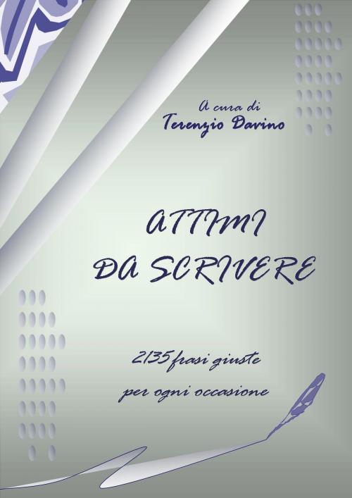 Cover of the book Attimi da Scrivere by Terenzio Davino, Terenzio Davino