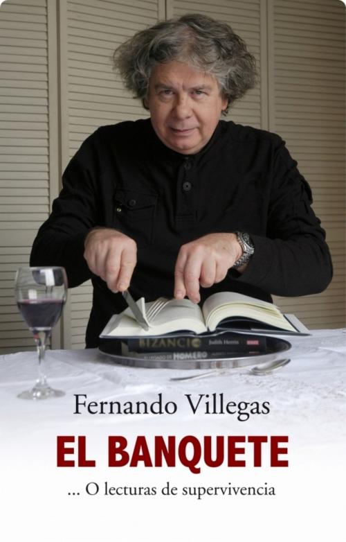 Cover of the book El Banquete by Fernando Villegas Darrouy, Penguin Random House Grupo Editorial Chile