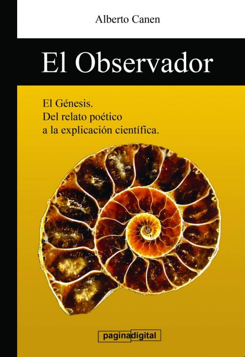 Cover of the book El observador: El Genesis y la ciencia, La Biblia y la Creacion by Alberto Canen, Alberto Canen
