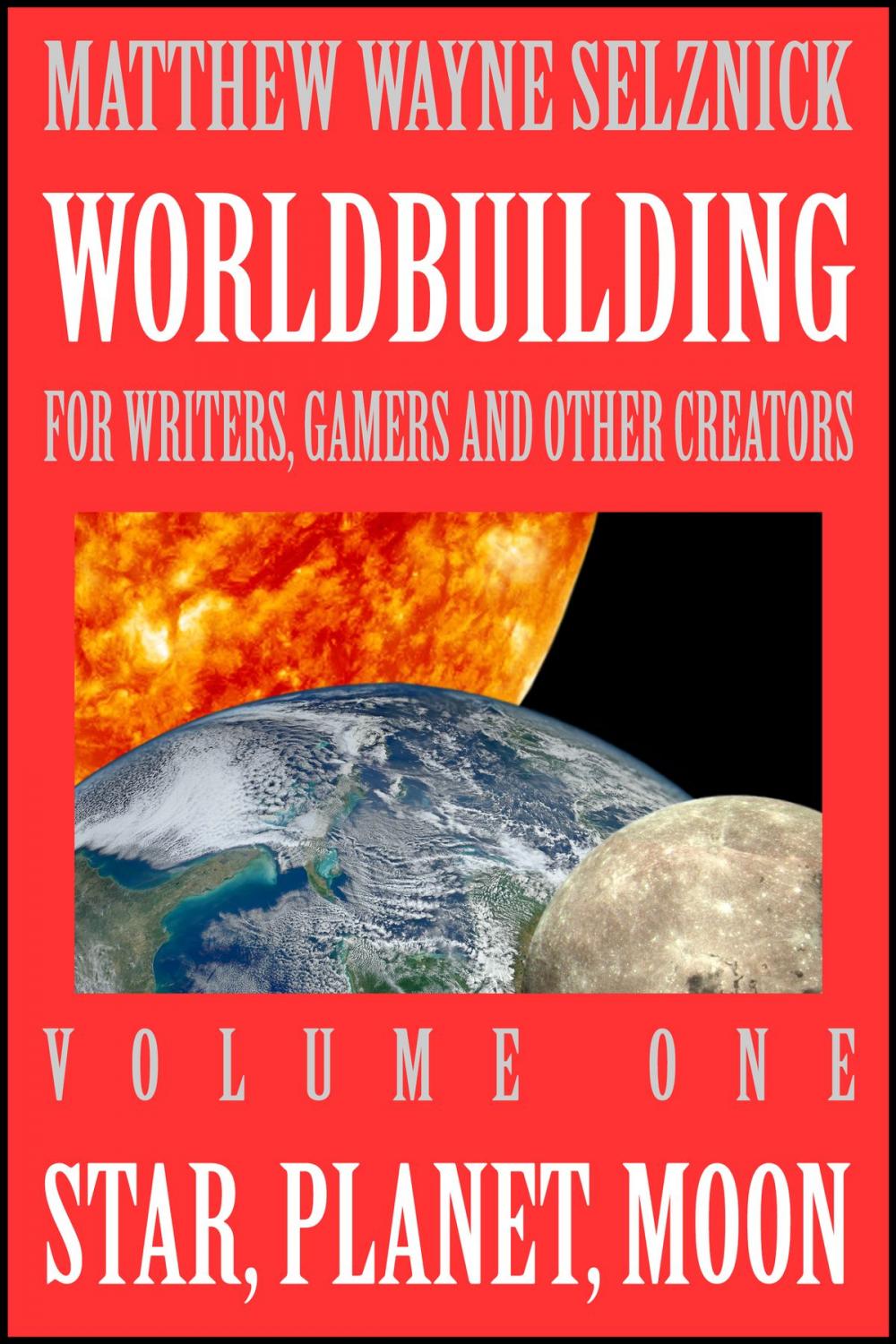 Big bigCover of Worldbuilding For Writers, Gamers and Other Creators Volume One