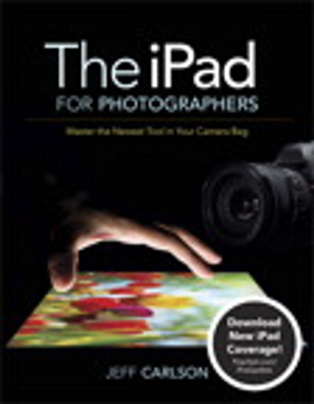 Big bigCover of The iPad for Photographers: Master the Newest Tool in Your Camera Bag