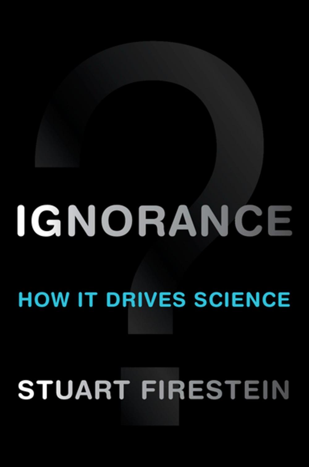 Big bigCover of Ignorance:How It Drives Science