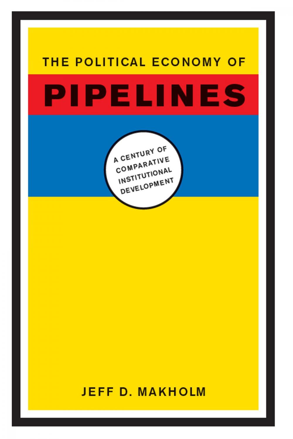 Big bigCover of The Political Economy of Pipelines