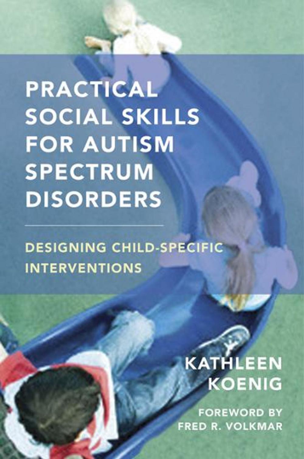 Big bigCover of Practical Social Skills for Autism Spectrum Disorders: Designing Child-Specific Interventions