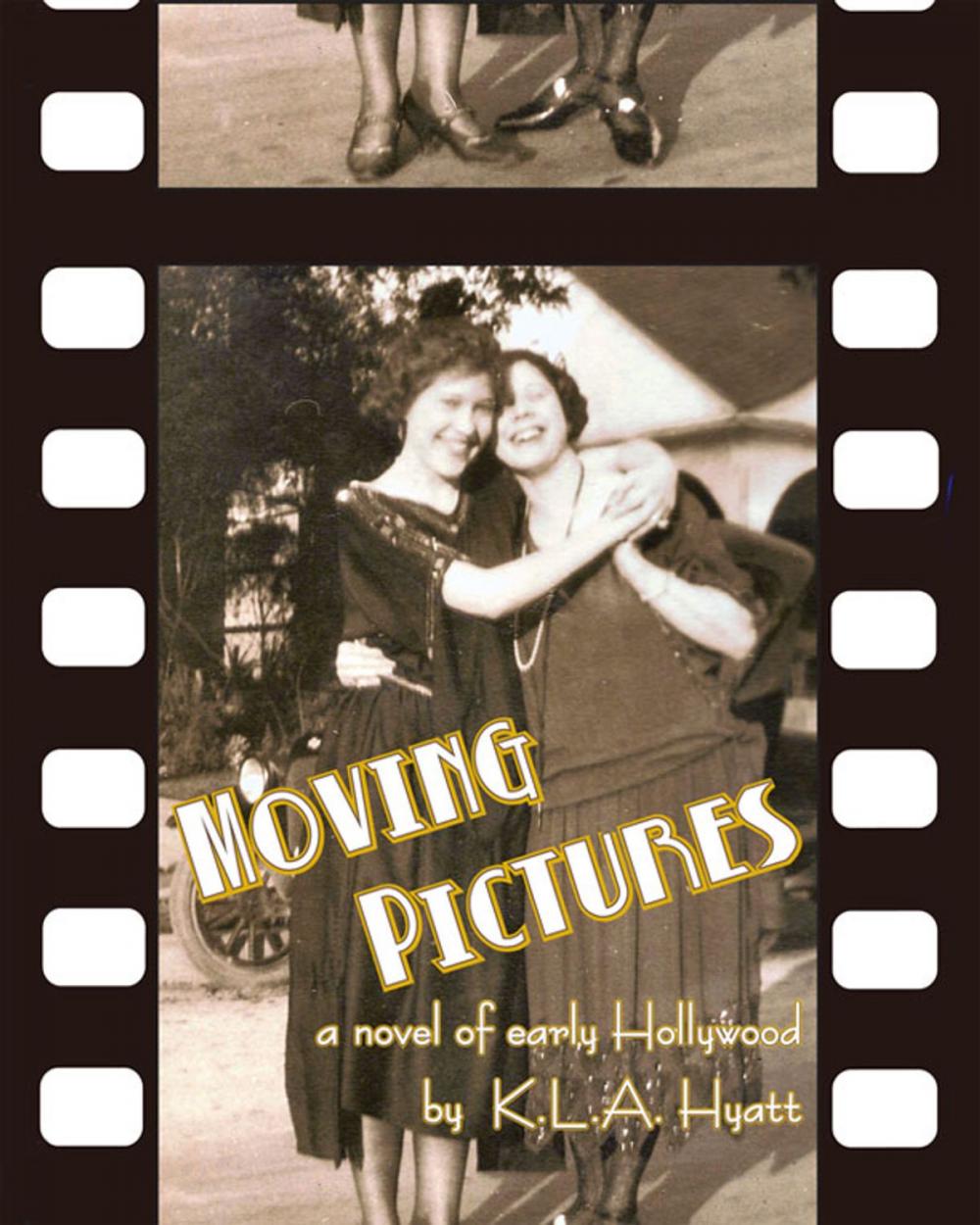 Big bigCover of Moving Pictures: a Novel of Early Hollywood