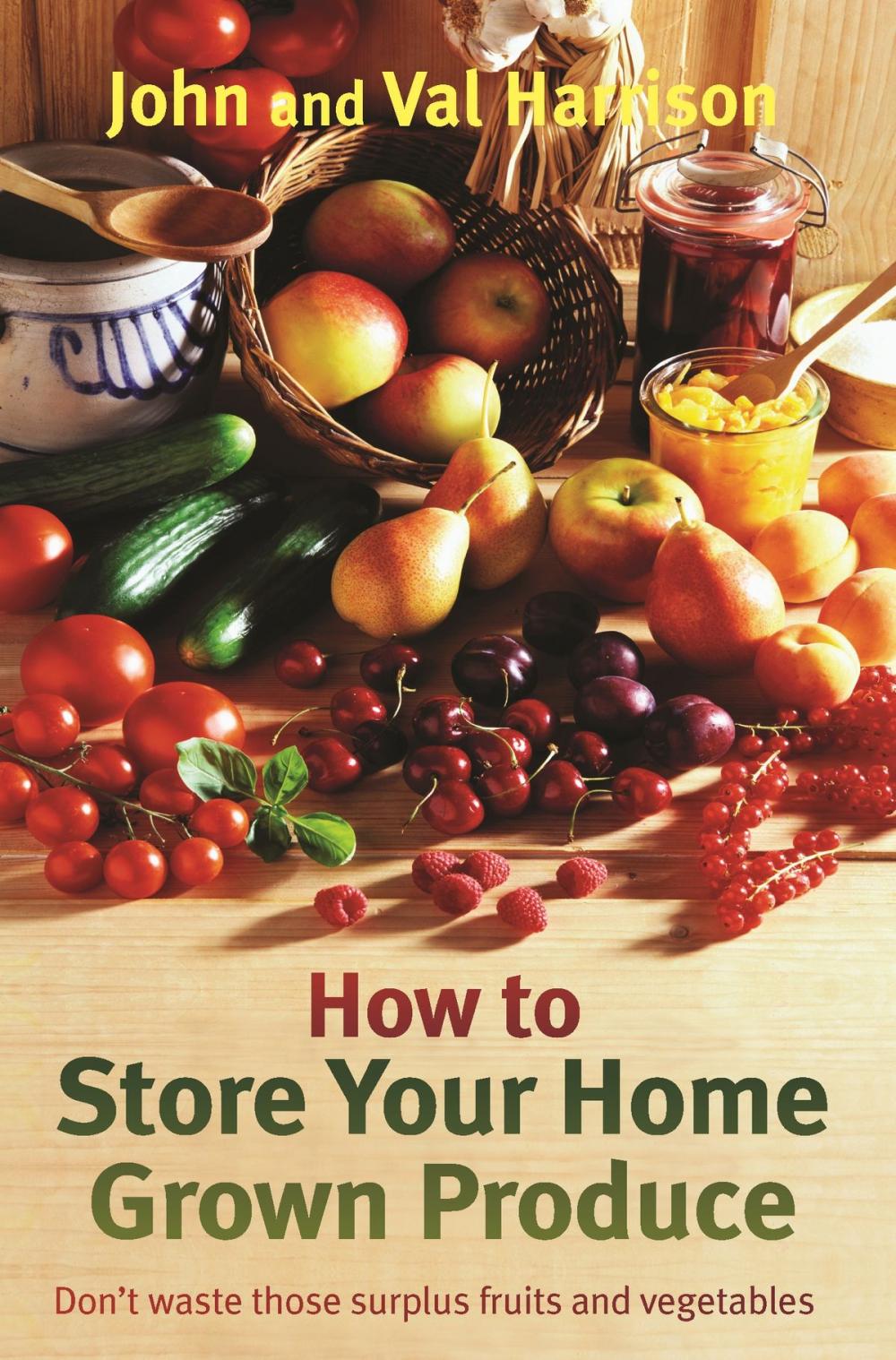 Big bigCover of How to Store Your Home Grown Produce