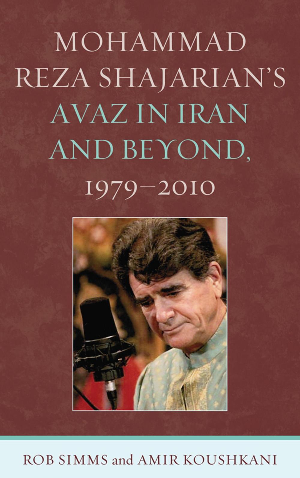 Big bigCover of Mohammad Reza Shajarian's Avaz in Iran and Beyond, 1979–2010