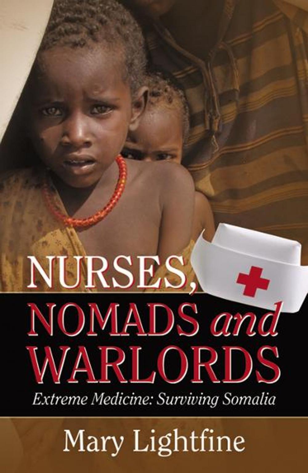 Big bigCover of Nurses, Nomads and Warlords: Extreme Medicine, Surviving Somalia