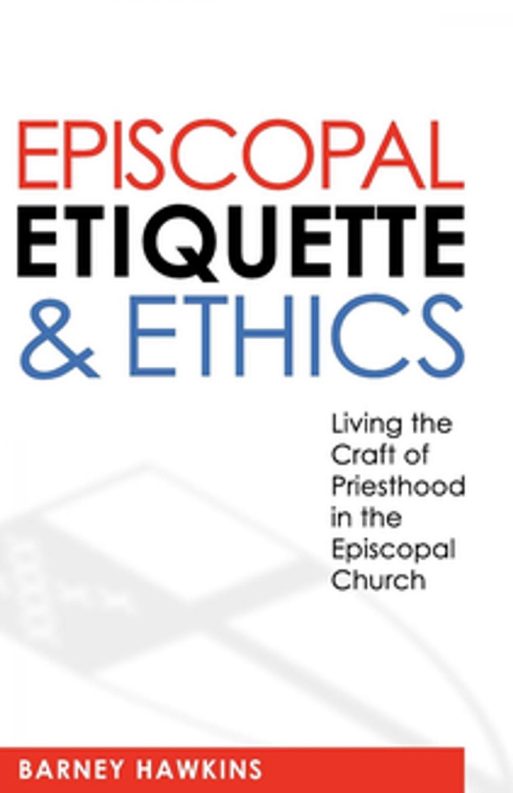 Big bigCover of Episcopal Etiquette and Ethics