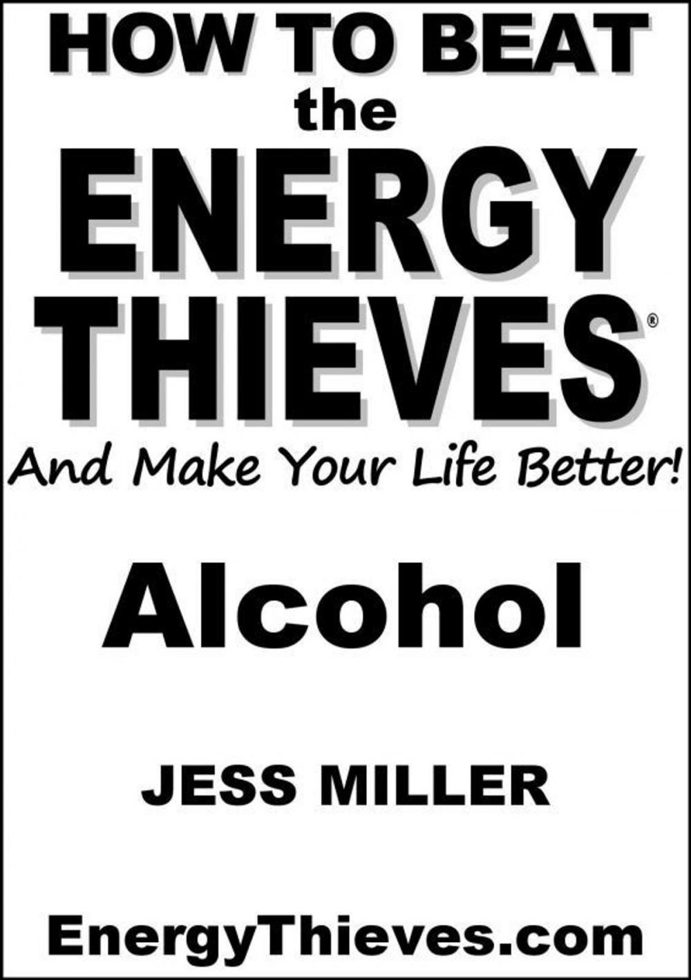 Big bigCover of How To Beat The Energy Thieves And Make Your Life Better: Alcohol