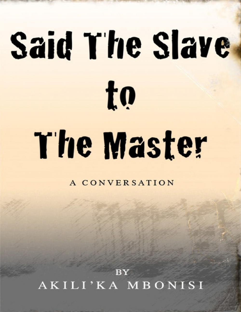 Big bigCover of Said the Slave to the Master: A Conversation