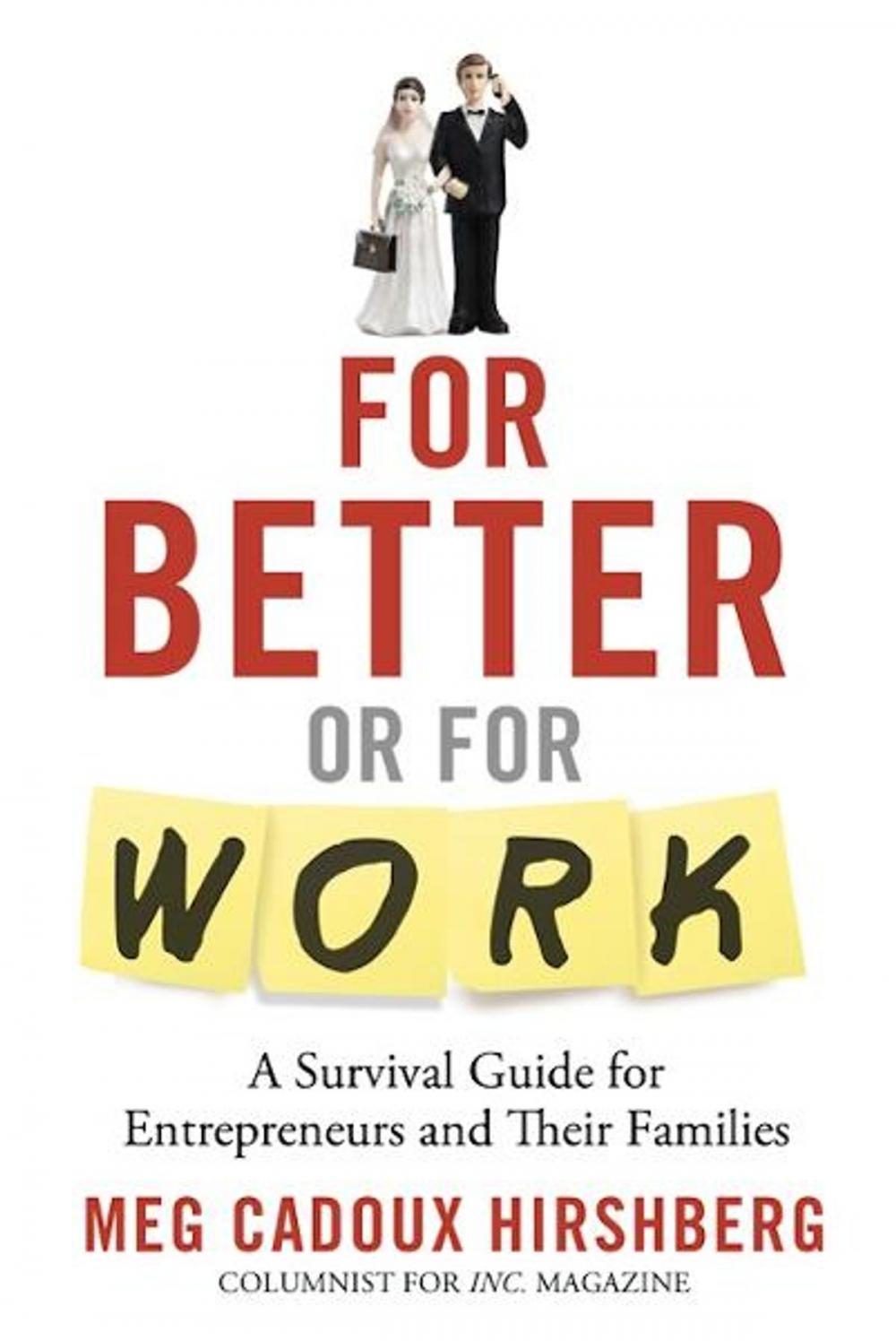 Big bigCover of For Better or For Work: A Survival Guide for Entrepreneurs and Their Families