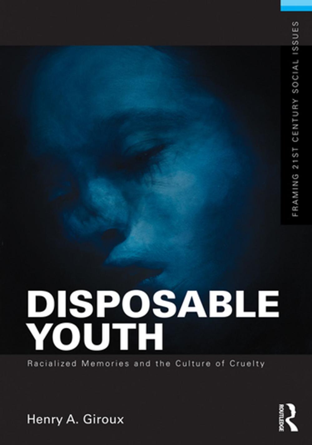 Big bigCover of Disposable Youth: Racialized Memories, and the Culture of Cruelty